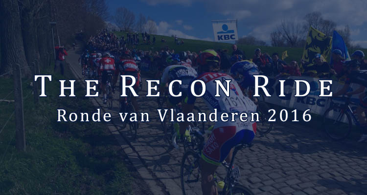 The Recon Ride Tour of Flanders 2016